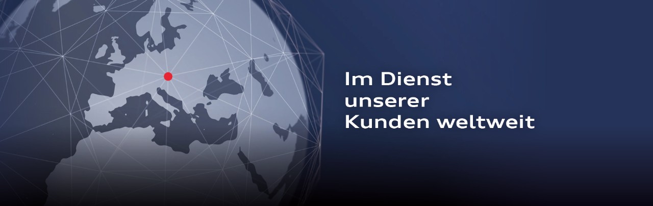 Im Dienst unsrer Kunden weltweit