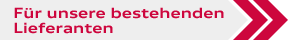 Für unsere bestehenden Lieferanten